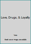 Paperback Love, Drugs, & Loyalty Book