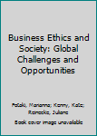 Paperback Business Ethics and Society: Global Challenges and Opportunities Book