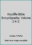 Hardcover Wycliffe Bible Encyclopedia: Volume 2 K-Z Book