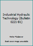 Paperback Industrial Hydraulic Technology (Bulletin 0221-B1) Book