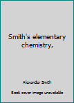 Unknown Binding Smith's elementary chemistry, Book