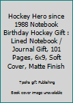 Paperback Hockey Hero since 1988 Notebook Birthday Hockey Gift : Lined Notebook / Journal Gift, 101 Pages, 6x9, Soft Cover, Matte Finish Book