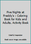 Five Nights at Freddy's: Coloring Book for Kids and Adults, Activity Book