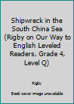 Paperback Shipwreck in the South China Sea (Rigby on Our Way to English Leveled Readers, Grade 4, Level Q) Book