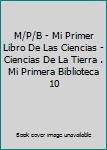 Paperback M/P/B - Mi Primer Libro De Las Ciencias - Ciencias De La Tierra . Mi Primera Biblioteca 10 [Spanish] Book