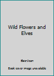 Hardcover Wild Flowers and Elves Book