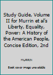 Textbook Binding Study Guide, Volume II for Murrin et al’s Liberty, Equality, Power: A History of the American People, Concise Edition, 2nd Book