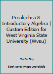 Paperback Prealgebra & Introductory Algebra | Custom Edition for West Virginia State University (Wvsu) Book