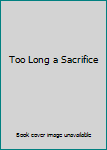 Unknown Binding Too Long a Sacrifice Book