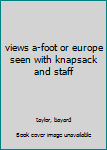 views a-foot or europe seen with knapsack and staff