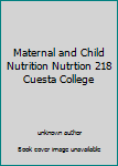 Unknown Binding Maternal and Child Nutrition Nutrtion 218 Cuesta College Book