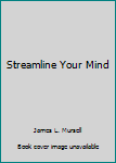 Hardcover Streamline Your Mind Book