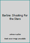 Unknown Binding Barbie: Shooting For the Stars Book