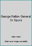 George Patton General in Spurs