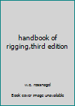 Hardcover handbook of rigging,third edition Book