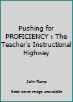 Paperback Pushing for PROFICIENCY : The Teacher's Instructional Highway Book
