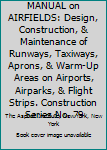 Hardcover MANUAL on AIRFIELDS: Design, Construction, & Maintenance of Runways, Taxiways, Aprons, & Warm-Up Areas on Airports, Airparks, & Flight Strips. Construction Series No. 79 Book