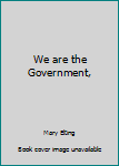 Hardcover We are the Government, Book