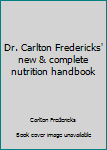 Paperback Dr. Carlton Fredericks' new & complete nutrition handbook Book