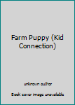 Unknown Binding Farm Puppy (Kid Connection) Book