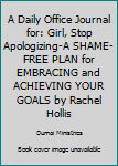 Paperback A Daily Office Journal for: Girl, Stop Apologizing-A SHAME-FREE PLAN for EMBRACING and ACHIEVING YOUR GOALS by Rachel Hollis Book