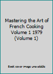 Hardcover Mastering the Art of French Cooking Volume 1 1979 (Volume 1) Book