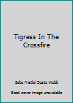 Paperback Tigress In The Crossfire Book