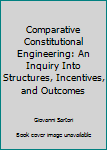 Paperback Comparative Constitutional Engineering: An Inquiry Into Structures, Incentives, and Outcomes Book