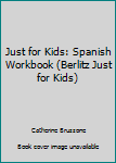 Paperback Just for Kids: Spanish Workbook (Berlitz Just for Kids) Book