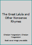 Hardcover The Great Lalula and Other Nonsense Rhymes Book