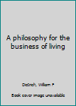 Unknown Binding A philosophy for the business of living Book
