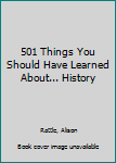 Paperback 501 Things You Should Have Learned About... History Book