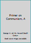 Mass Market Paperback Primer on Communism, A Book