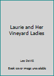 Hardcover Laurie and Her Vineyard Ladies Book