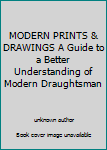 Unknown Binding MODERN PRINTS & DRAWINGS A Guide to a Better Understanding of Modern Draughtsman Book