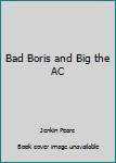 Paperback Bad Boris and Big the AC Book