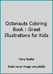 Paperback Octonauts Coloring Book : Great Illustrations for Kids Book
