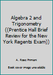 Algebra 2 and Trigonometry ((Prentice Hall Brief Review for the New York Regents Exam))