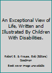 Paperback An Exceptional View of Life, Written and Illustrated By Children With Disabilities. Book