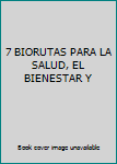 Paperback 7 BIORUTAS PARA LA SALUD, EL BIENESTAR Y Book