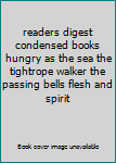 readers digest condensed books hungry as the sea the tightrope walker the passing bells flesh and spirit