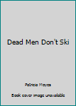 Paperback Dead Men Don't Ski Book