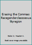 Paperback Erasing the Commas: Racegenderclasssexualityregion Book