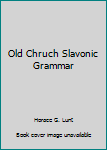 Hardcover Old Chruch Slavonic Grammar Book