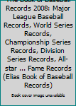 The Book of Baseball Records 2008: Major League Baseball Records, World Series Records, Championship Series Records, Division Series Records, All-star ... Records (Elias Book of Baseball Records)