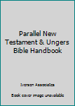 Hardcover Parallel New Testament & Ungers Bible Handbook Book