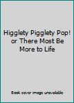 Hardcover Higglety Pigglety Pop! or There Most Be More to Life Book