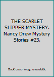 THE SCARLET SLIPPER MYSTERY. Nancy Drew Mystery Stories #23.