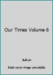 Hardcover Our Times Volume 6 Book