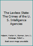 Paperback The Lawless State: The Crimes of the U. S. Intelligence Agencies Book